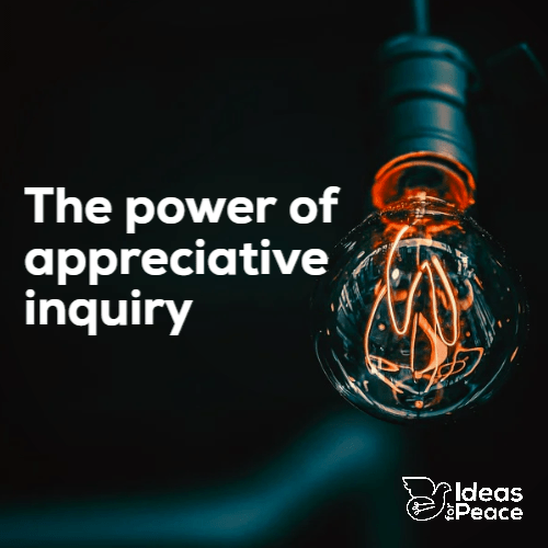 The Power of Appreciative Inquiry